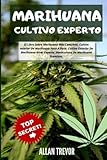 Marihuana Cultivo Experto - El Libro Sobre Marihuana Más Completo. Cultivo Interior De...